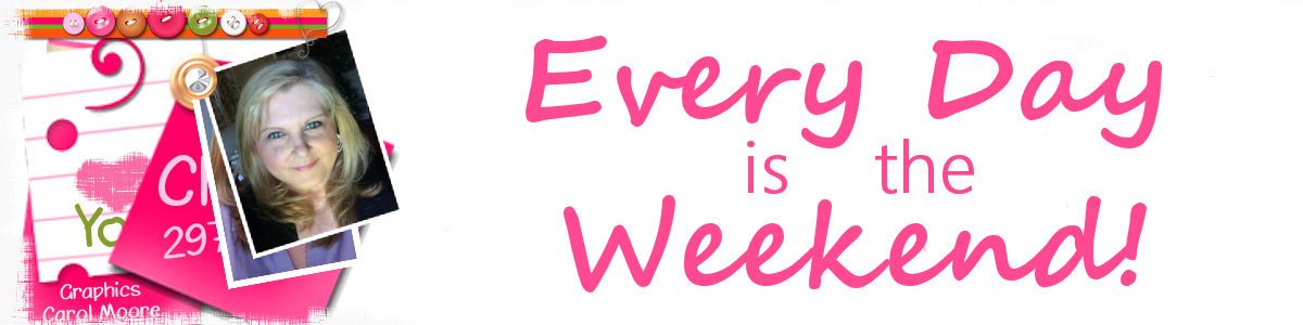Every Day is the Weekend!